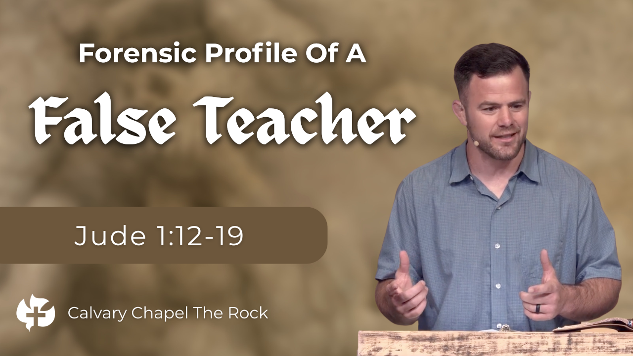 **Alt text:** Sermon graphic titled **"Forensic Profile of a False Teacher"** featuring a pastor speaking behind a wooden pulpit with an open Bible. The background is a blurred tan stone texture, with the sermon title displayed prominently in white text and the Scripture reference **Jude 1:12–19** shown in a brown banner. The Calvary Chapel The Rock logo and name appear in the bottom left corner.